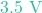 3.5\text{ V}