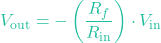 \[V_{\text{out}} = -\left(\frac{R_f}{R_{\text{in}}}\right) \cdot V_{\text{in}}\]