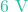 6\text{ V}
