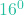 16^0
