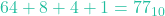 64 + 8 + 4 + 1 = 77_{10}