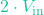 2 \cdot V_{\text{in}}