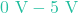 0\text{ V} - 5\text{ V}