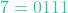 7 = 0111