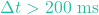 \Delta t > 200\text{ ms}
