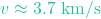 v \approx 3.7 \text{ km/s}