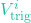 V_{\text{trig}}^i