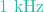 1\text{ kHz}