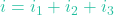 i = i_1 + i_2 + i_3