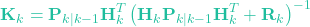 \[\mathbf{K}_k = \mathbf{P}_{k|k-1} \mathbf{H}_k^T \left( \mathbf{H}_k \mathbf{P}_{k|k-1} \mathbf{H}_k^T + \mathbf{R}_k \right)^{-1}\]