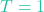 T = 1