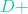D+