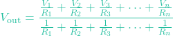 \[V_{\text{out}} = \frac{\frac{V_1}{R_1} + \frac{V_2}{R_2} + \frac{V_3}{R_3} + \dots + \frac{V_n}{R_n}}{\frac{1}{R_1} + \frac{1}{R_2} + \frac{1}{R_3} + \dots + \frac{1}{R_n}}\]