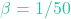 \beta = 1/50