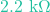2.2\text{ k}\Omega