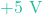 +5\text{ V}