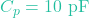 C_p = 10\text{ pF}