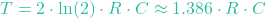 \[T = 2 \cdot \ln(2) \cdot R \cdot C \approx 1.386 \cdot R \cdot C\]