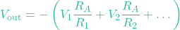 \[V_{\text{out}} = -\left( V_1 \frac{R_A}{R_1} + V_2 \frac{R_A}{R_2} + \dots \right)\]