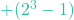 +(2^3 - 1)