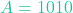 A = 1010