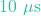 10\text{ }\mu\text{s}