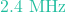 2.4\text{ MHz}