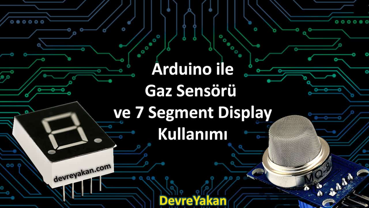 Arduino 7 Segment Display ile Gaz Sensörü Okuma gaz sensörü okuma,aduino 7 segment display kullanımı