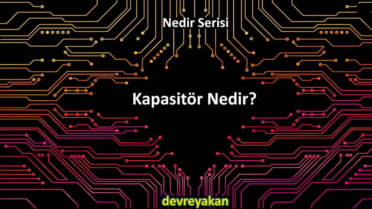 kapasitör nedir?