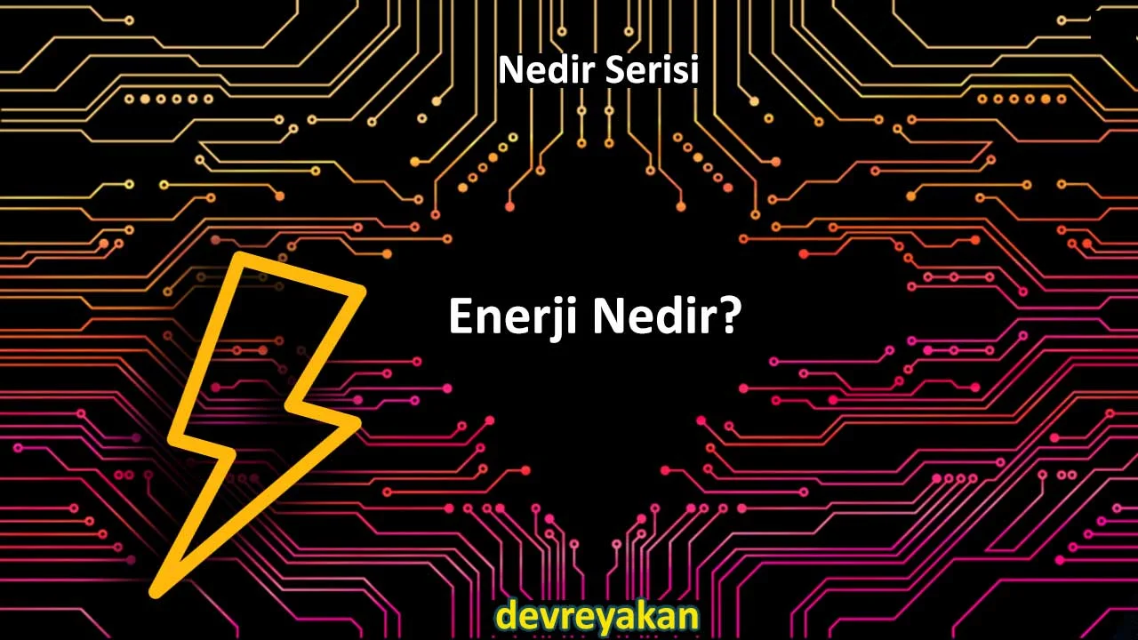 Enerji Çeşitleri Nedir? enerji