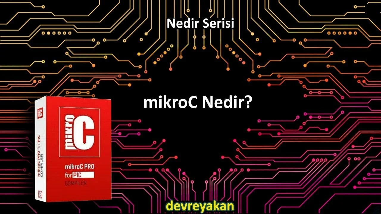 mikroC Nedir? mikroc mikroC Nedir?