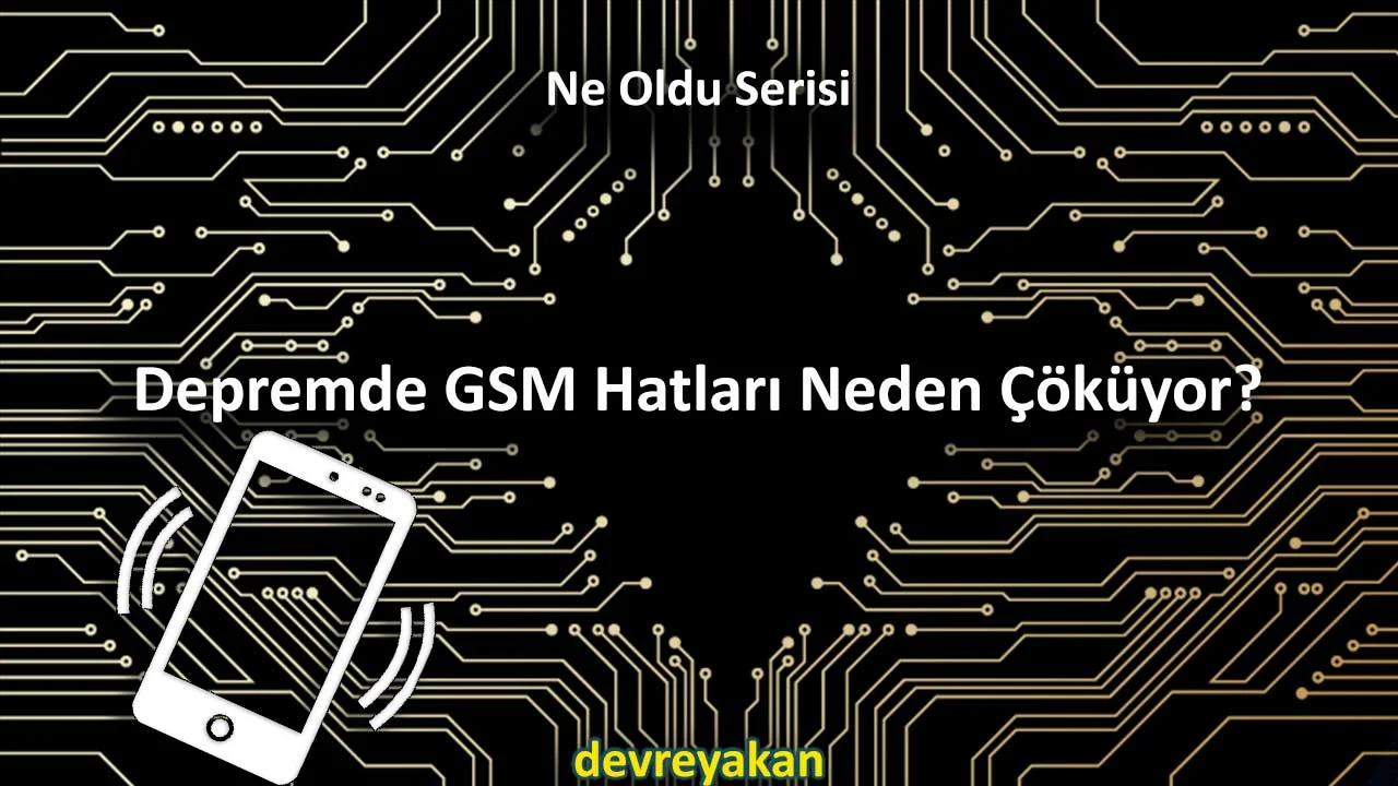 Depremde GSM Hatları Neden Çöküyor?