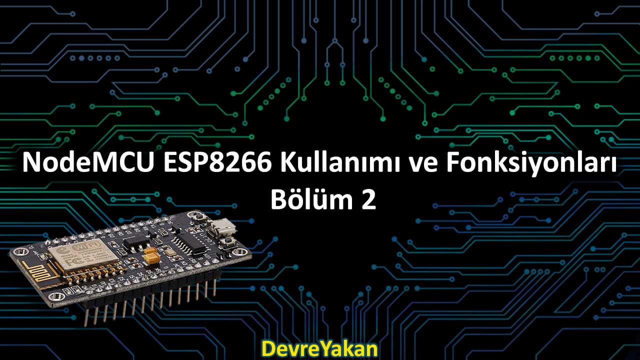 NodeMCU ESP8266 Kullanımı ve Fonksiyonları