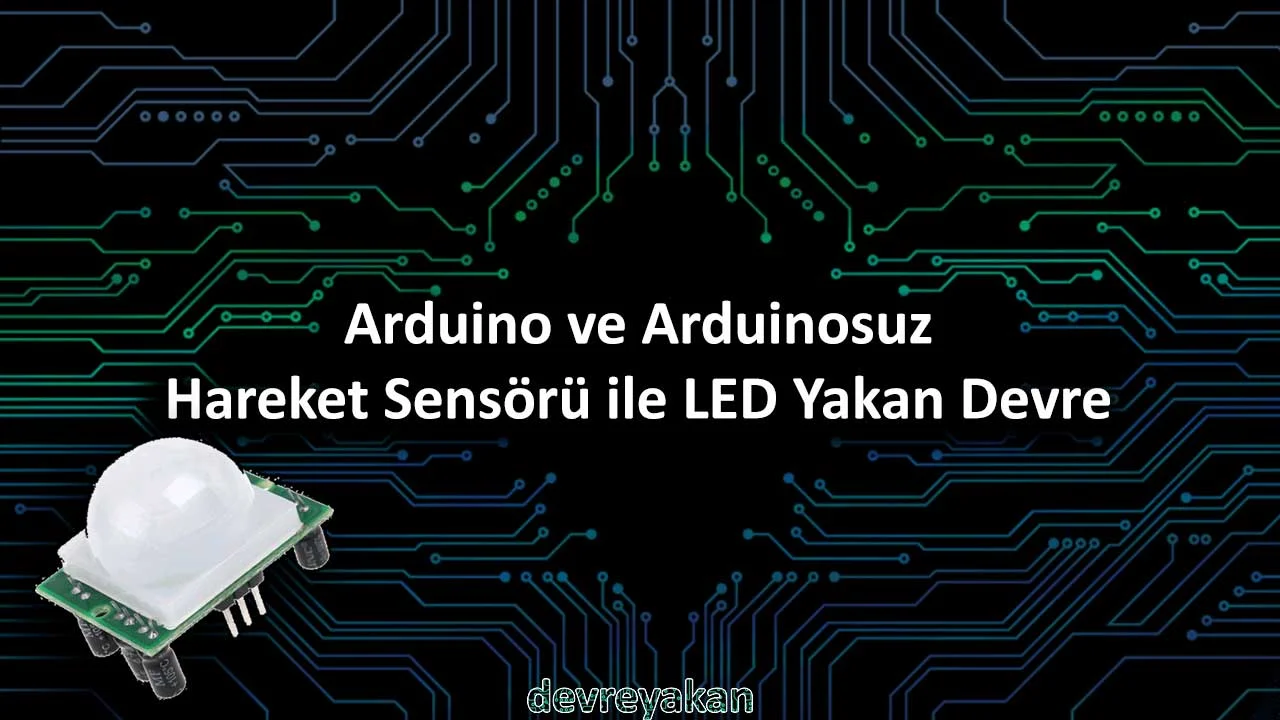 Arduino ve Arduinosuz Hareket Sensörü ile LED Yakan Devre arduino