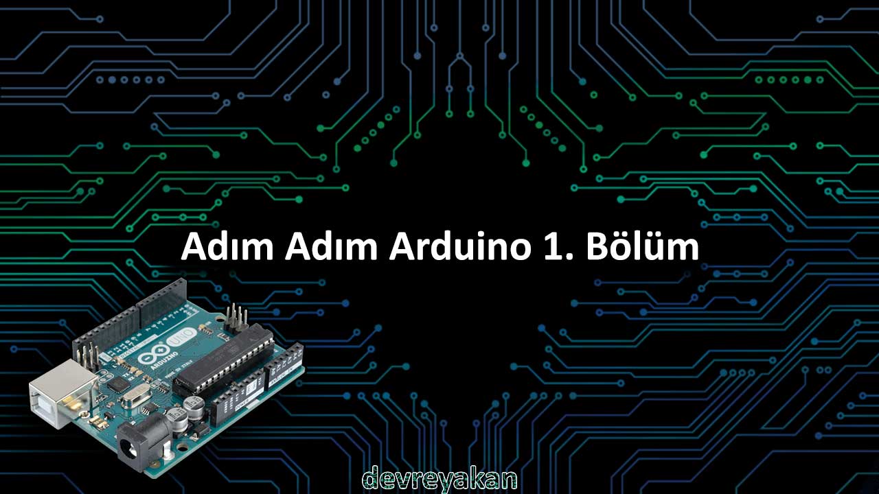 Adım Adım Arduino 1. Bölüm | Arduino Nedir, Kurulum