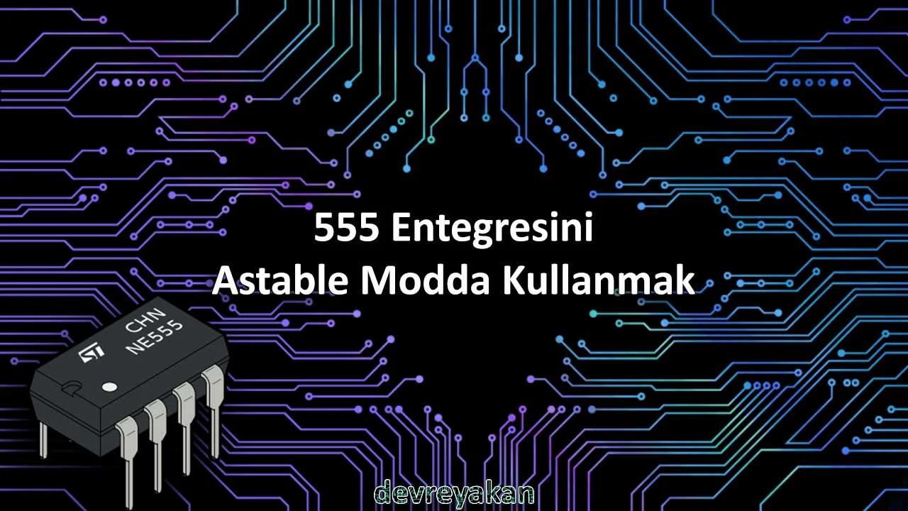 555 Entegresini Astable Modda Kullanmak Devre parça eleman şema nasıl yapılır şemalar