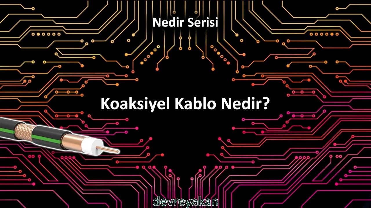 Koaksiyel Kablo Nedir?