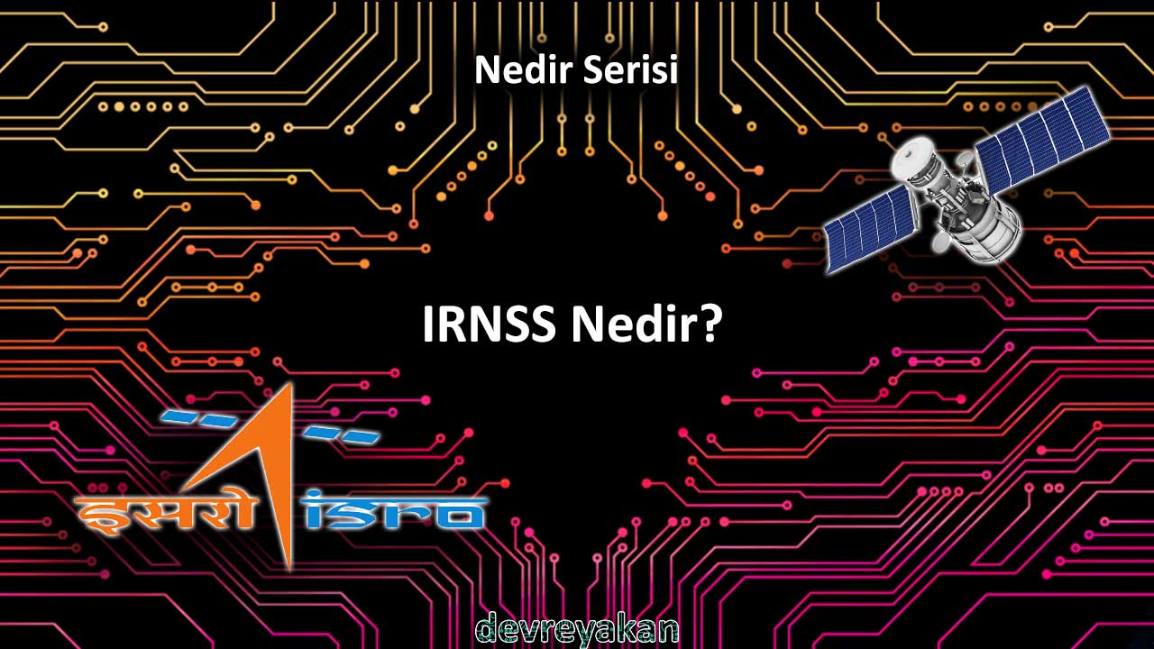 IRNSS Uydu Sistemi Nedir? Hint Bölgesel Uydu Konumlandırma Sistemi IRNSS Uydu Sistemi,irnss,irnss uydu sistemi nedir
