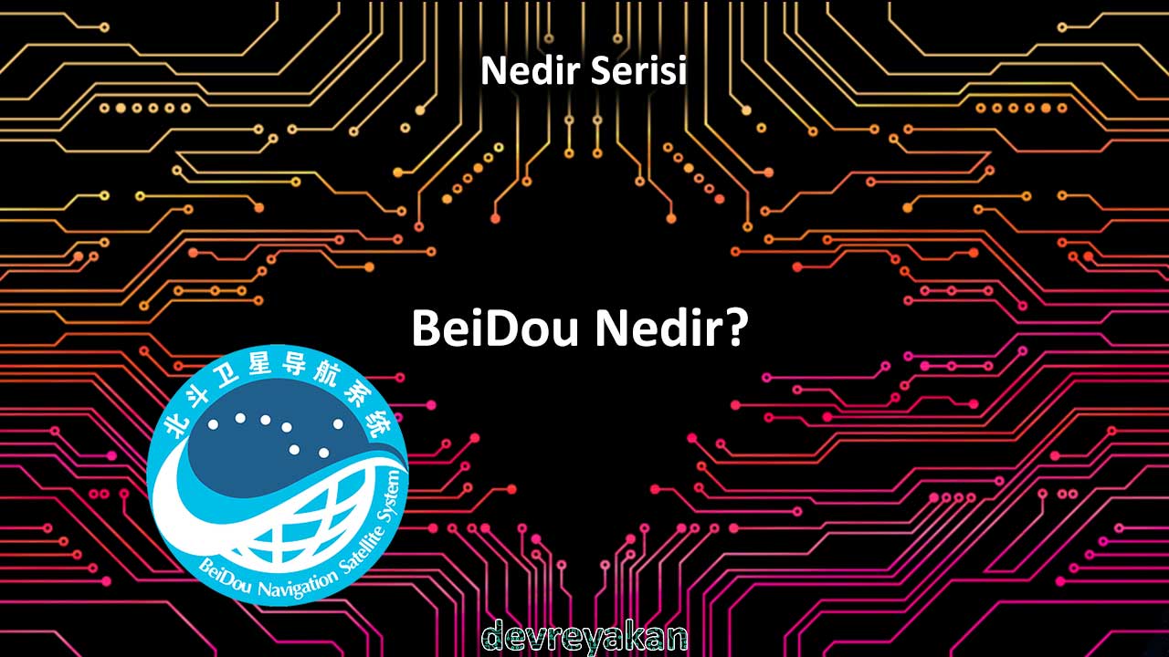 BeiDou Uydu Konumlandırma Sistemi Nedir?
