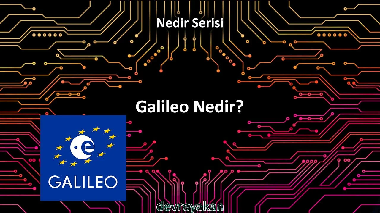 Galileo Konumlandırma Sistemi Nedir?