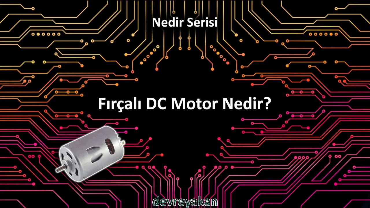 Fırçalı DC Motor Nedir?