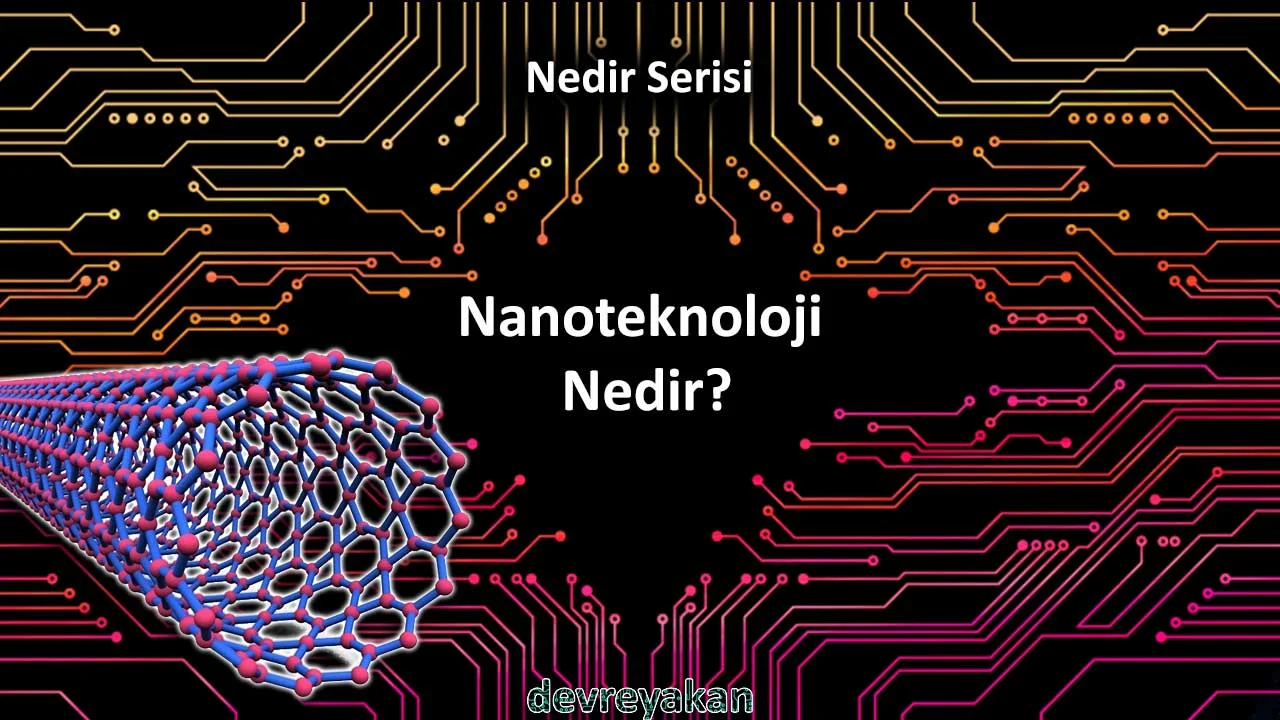 Nano Teknoloji Nedir? Nerelerde Kullanılır?