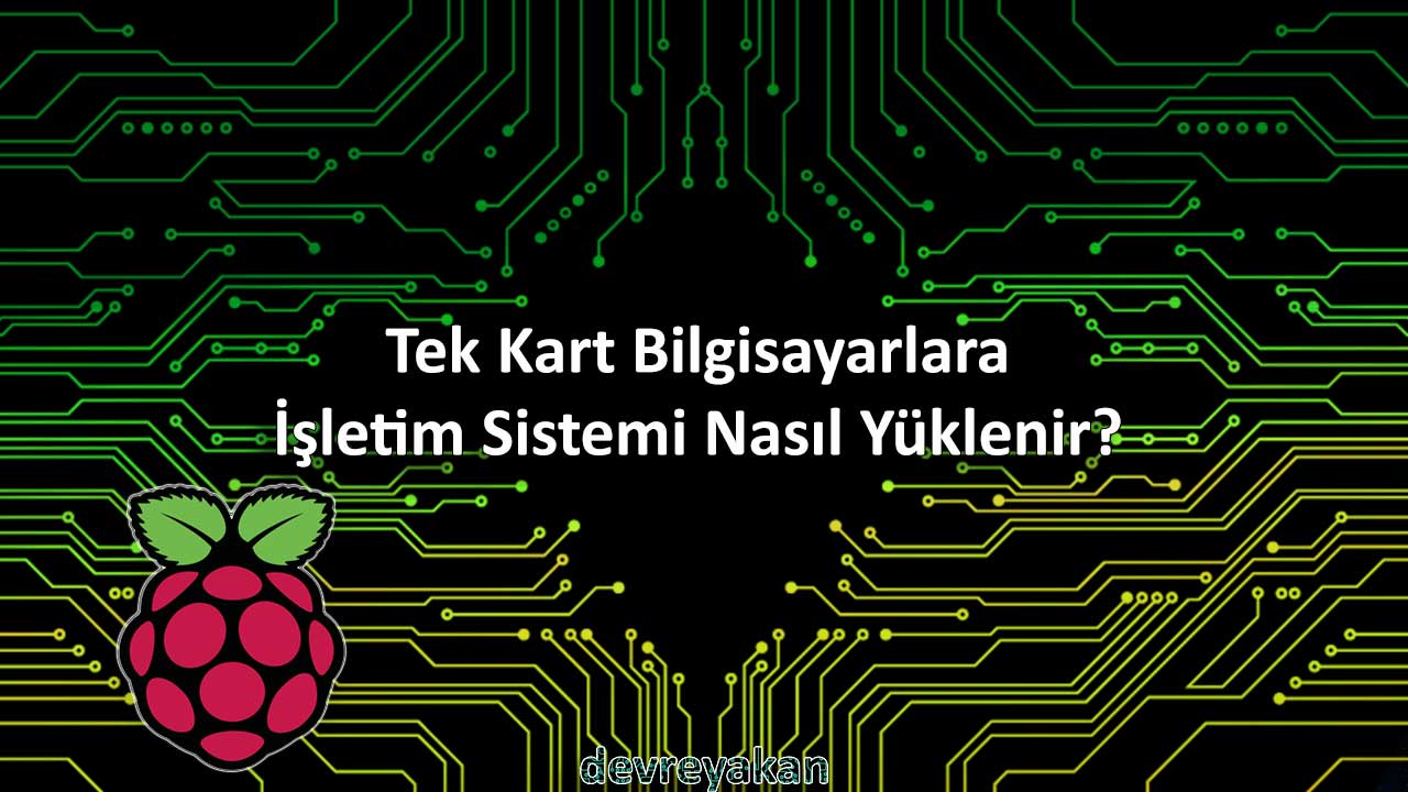 Tek Kart Bilgisayar 'a İşletim Sistemi Nasıl Yüklenir? Tek Kart Bilgisayar
