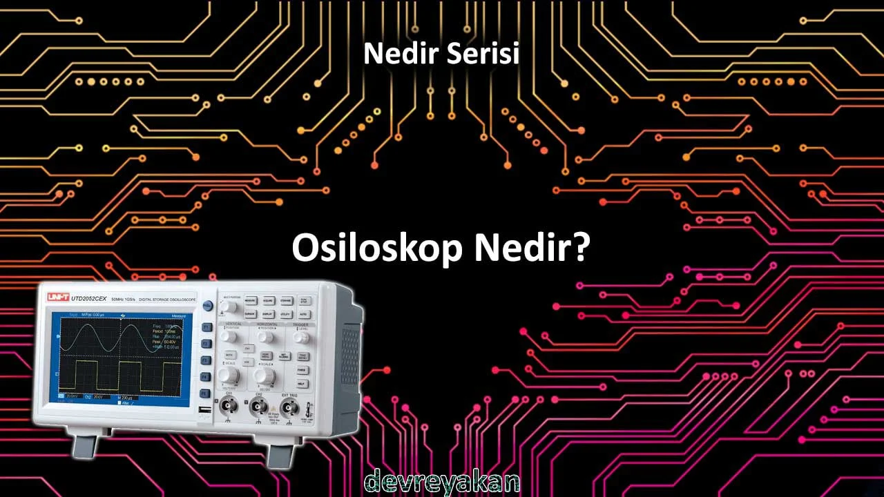 Osiloskop Nedir? Nasıl Kullanılır?