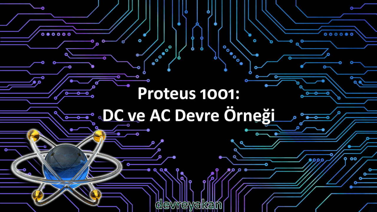 Proteus 1001: DC ve AC Devre Örneği