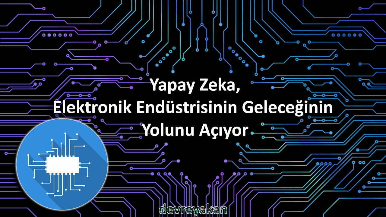 Yapay Zeka, Elektronik Endüstrisinin Geleceğinin Yolunu Açıyor nodemcu esp8266,oled arduino,koronavirüs tablosu,koronavirüs tablosu bugün