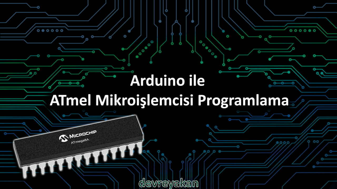 Arduino ile Atmel Mikroişlemcisi Programlama | Atmega328P ve Atmega8