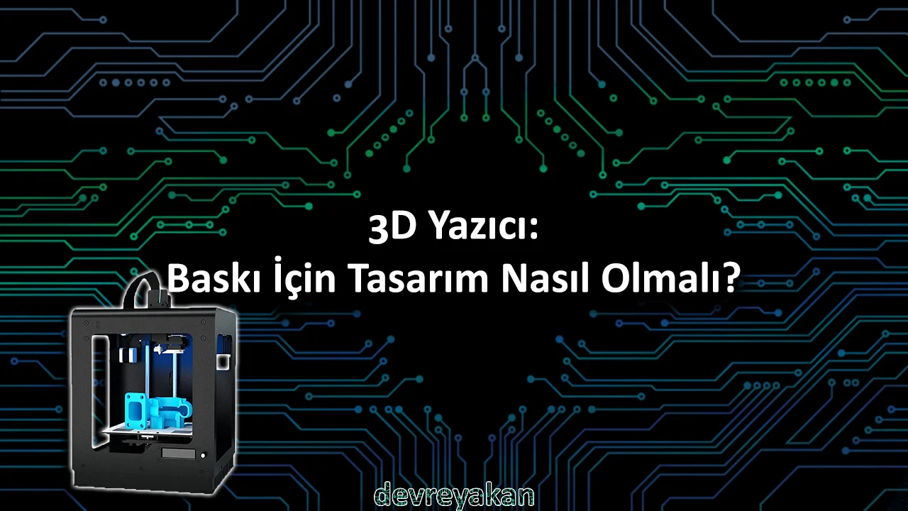 3D Yazıcı: Baskı İçin Tasarım Nasıl Olmalı? baskı için tasarım,3d yazıcı,3d yazıcı baskı için tasarım nasıl olmalı 3D Yazıcı: Baskı İçin Tasarım Nasıl Olmalı? baskı için tasarım,3d yazıcı,3d yazıcı baskı için tasarım nasıl olmalı