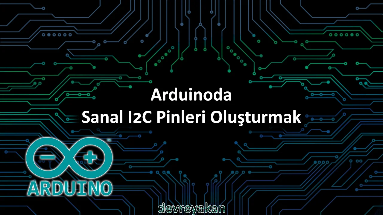 Arduinoda Sanal I2C Pinleri Oluşturmak