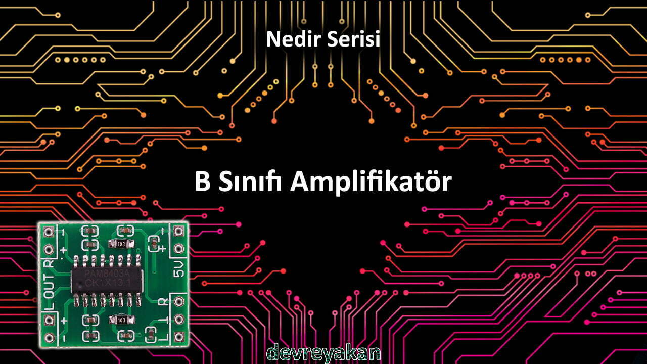 B Sınıfı Yükselteç / Class B Amplifier Devre parça eleman şema nasıl yapılır şemalar